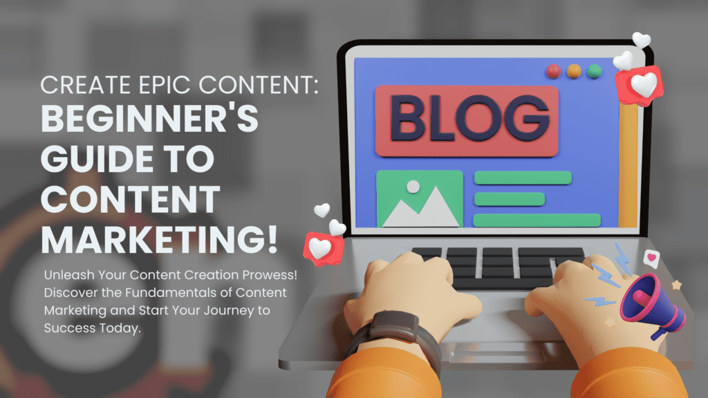 Create Epic Content_ Beginner_s Guide to Content Marketing!