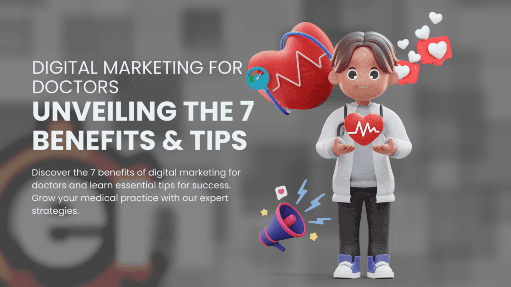 Digital Marketing for Doctors_ Unveiling the 7 Benefits and Tips to Consider