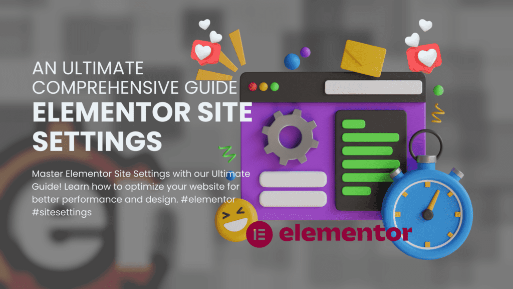 Elementor Site Settings_ An Ultimate Comprehensive Guide